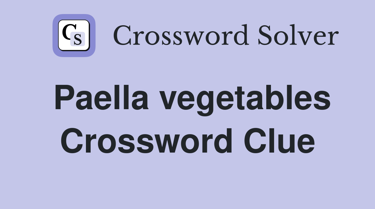 Paella vegetables Crossword Clue