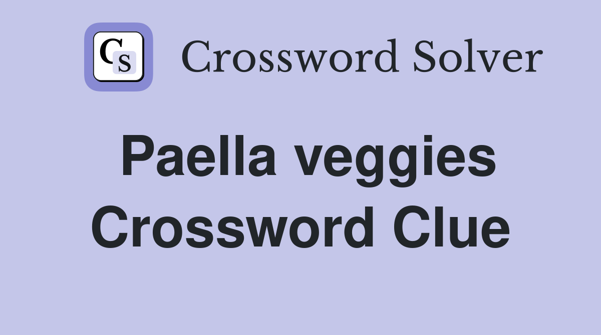 Paella veggies Crossword Clue