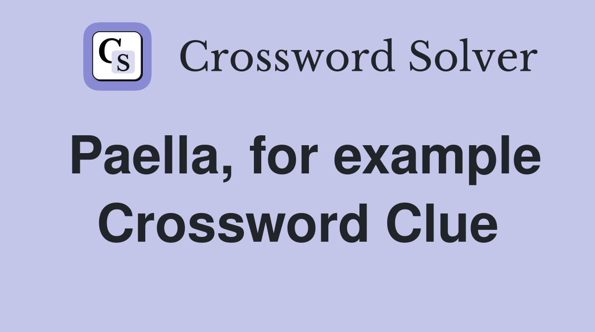Paella, for example Crossword Clue