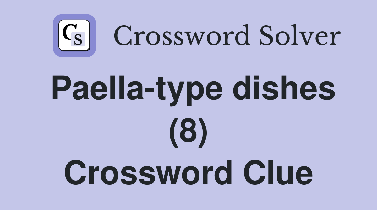 Paella-type dishes (8) Crossword Clue