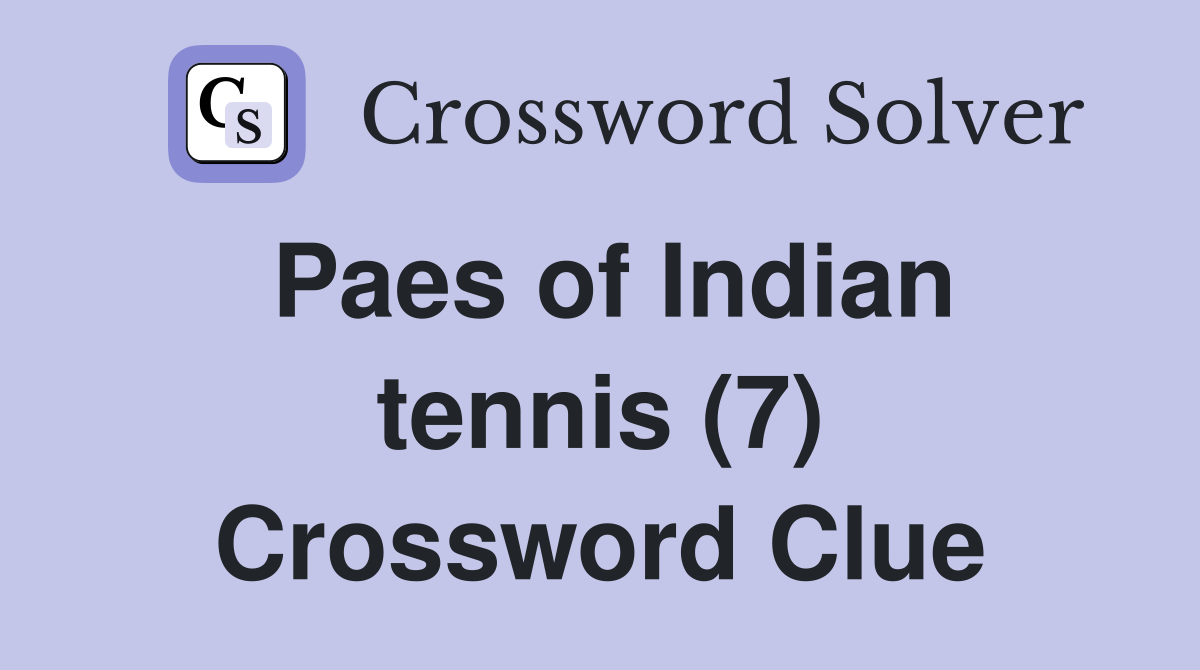 Paes of Indian tennis (7) Crossword Clue