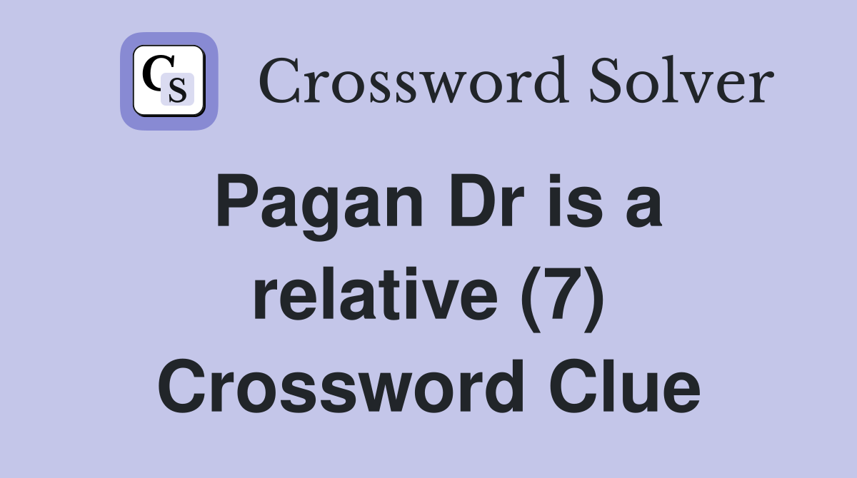 Pagan Dr is a relative (7) Crossword Clue