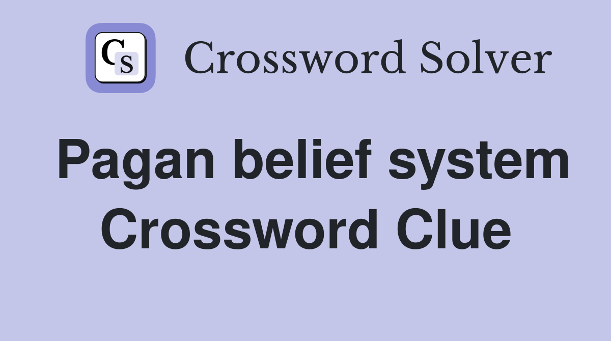 Pagan belief system Crossword Clue