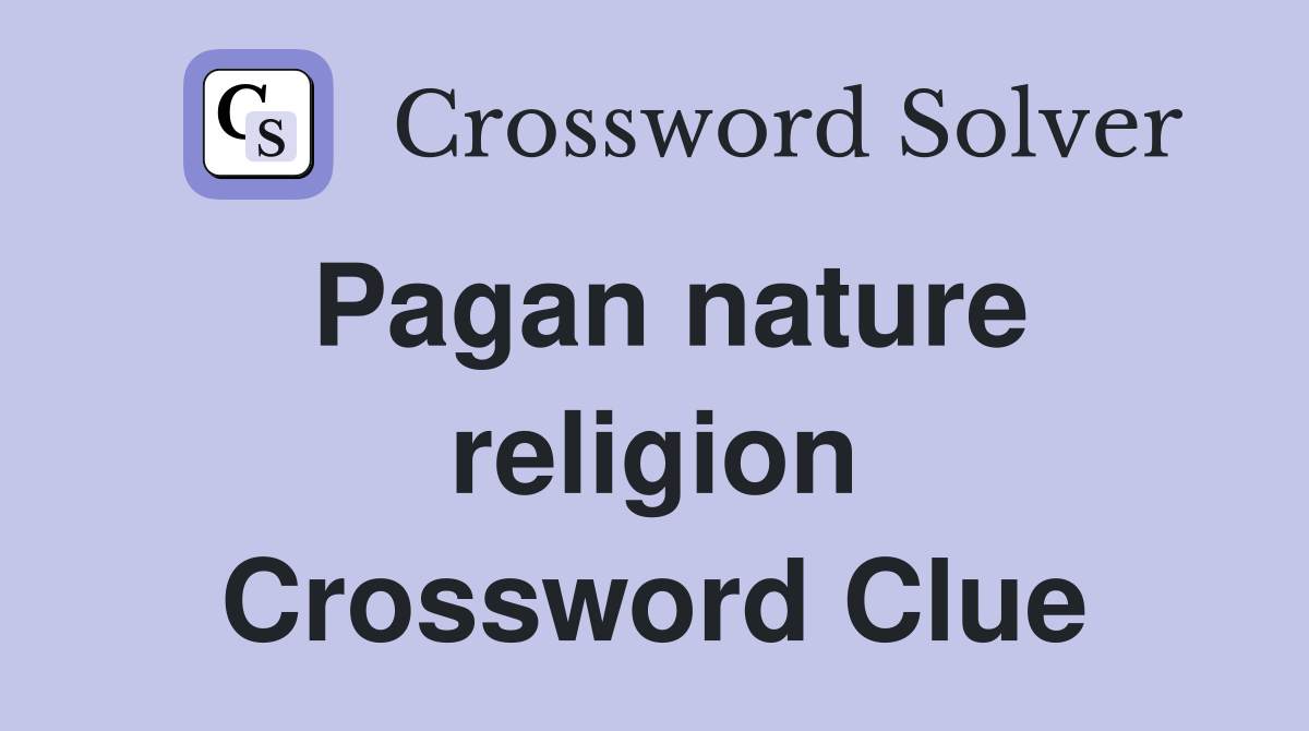 Pagan nature religion Crossword Clue