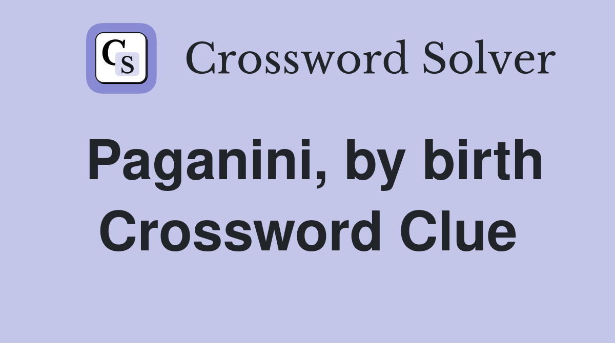 Paganini, by birth Crossword Clue