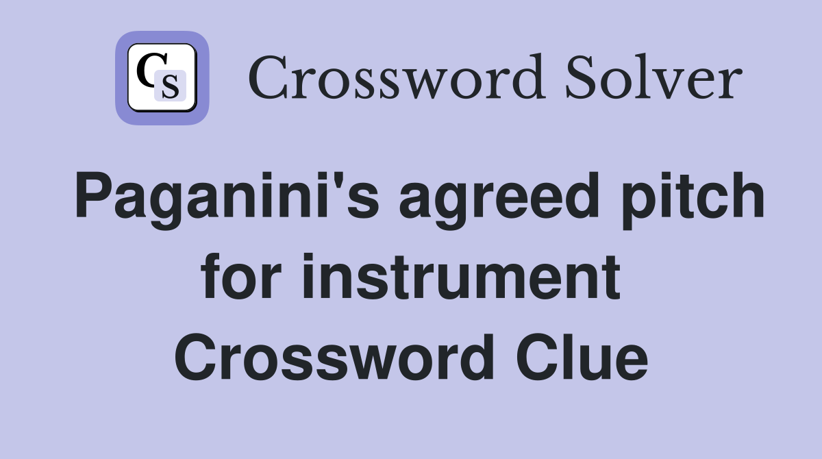 Paganini's agreed pitch for instrument Crossword Clue