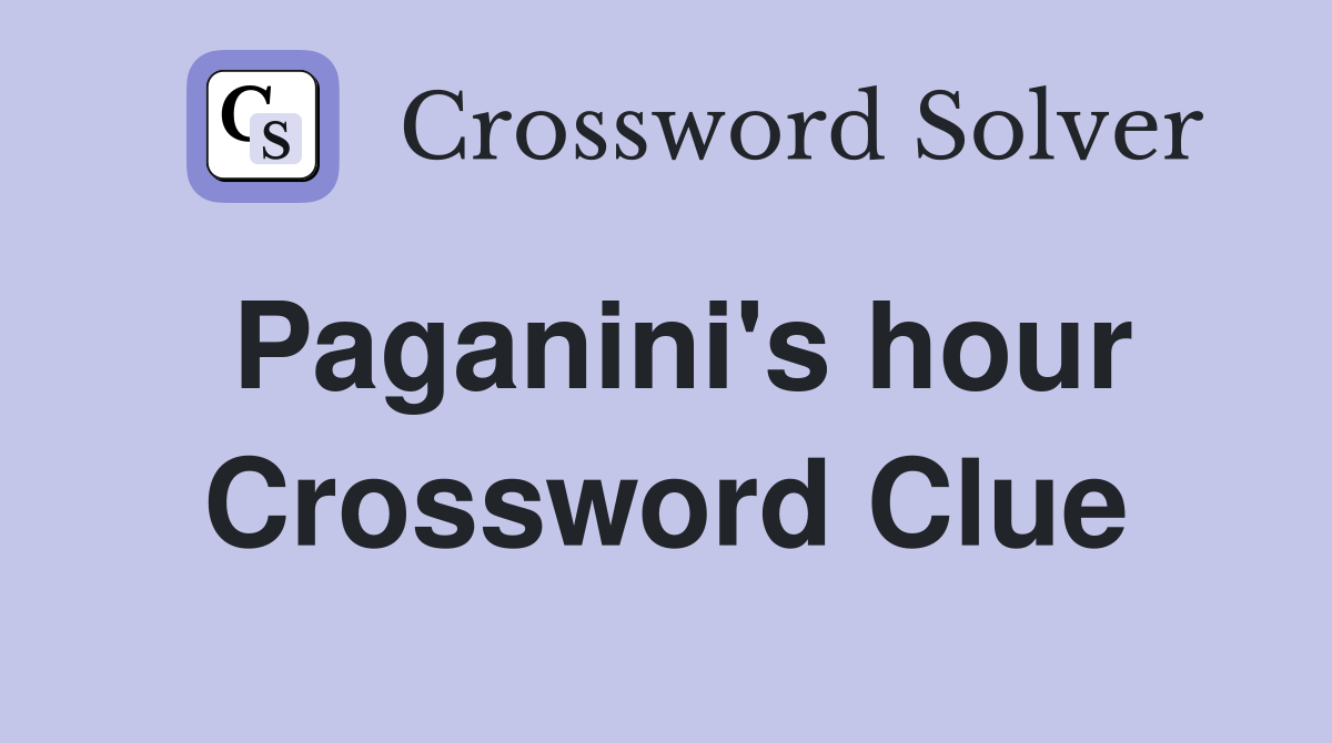 Paganini's hour Crossword Clue