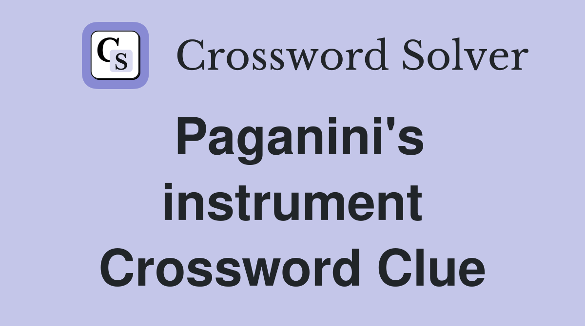 Paganini's instrument Crossword Clue