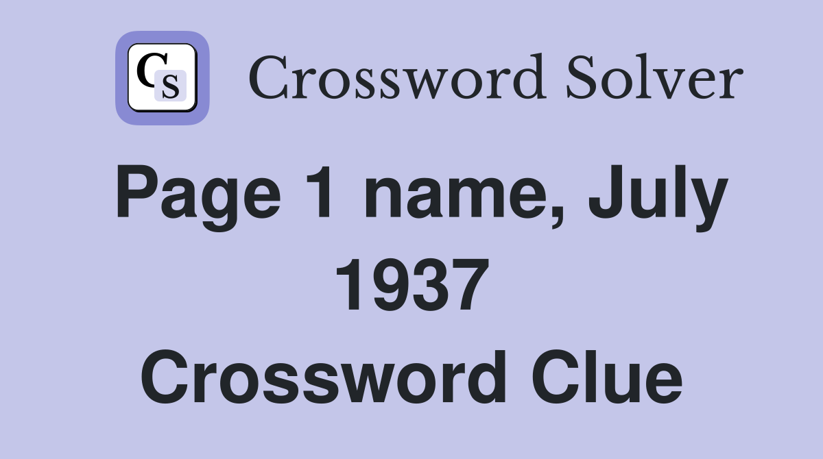Page 1 name, July 1937 Crossword Clue