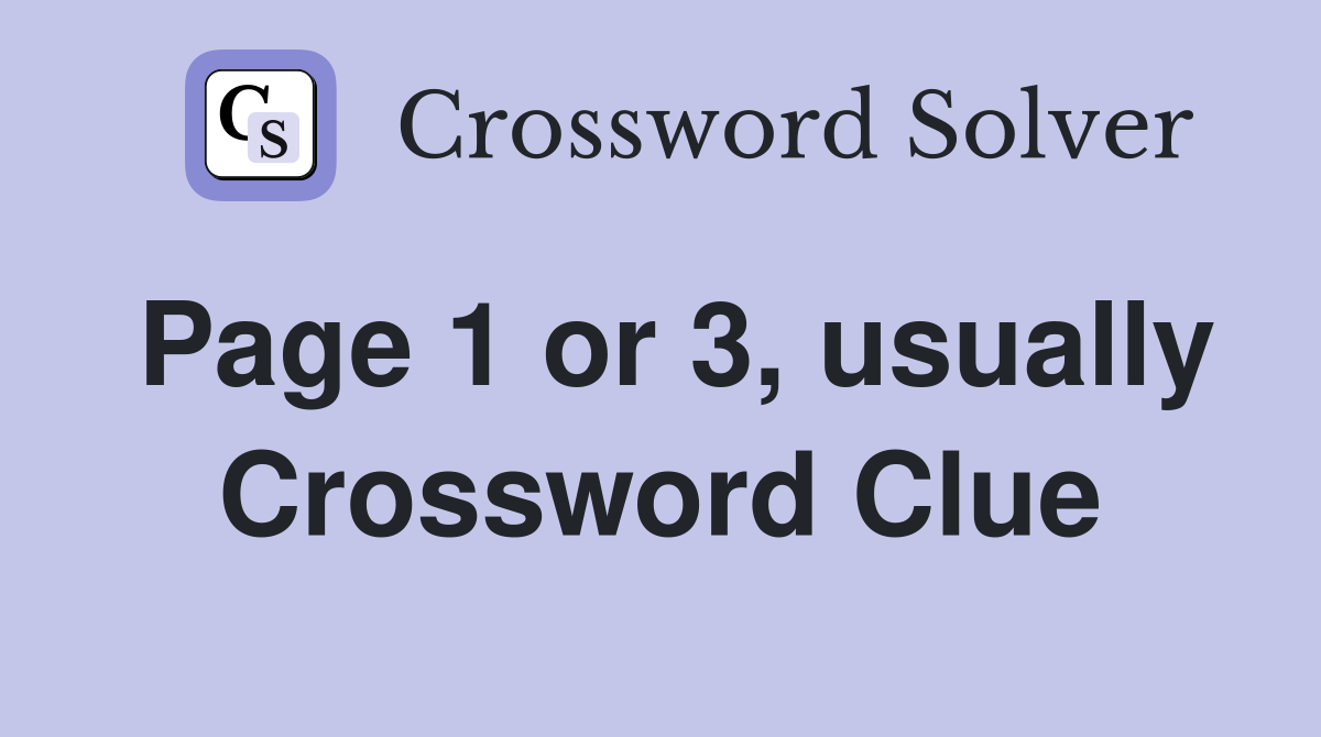 Page 1 or 3, usually Crossword Clue