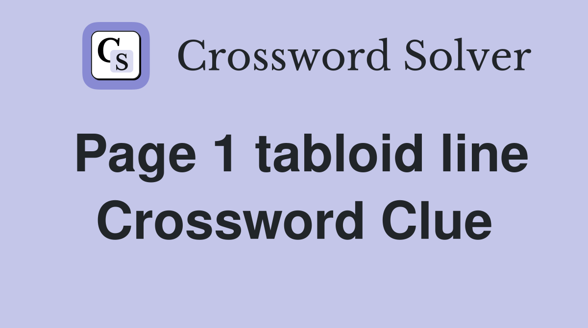 Page 1 tabloid line Crossword Clue