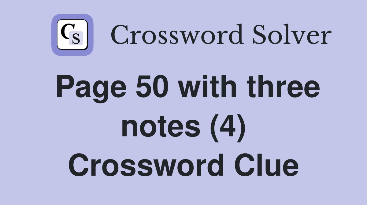 Page 50 with three notes (4) Crossword Clue