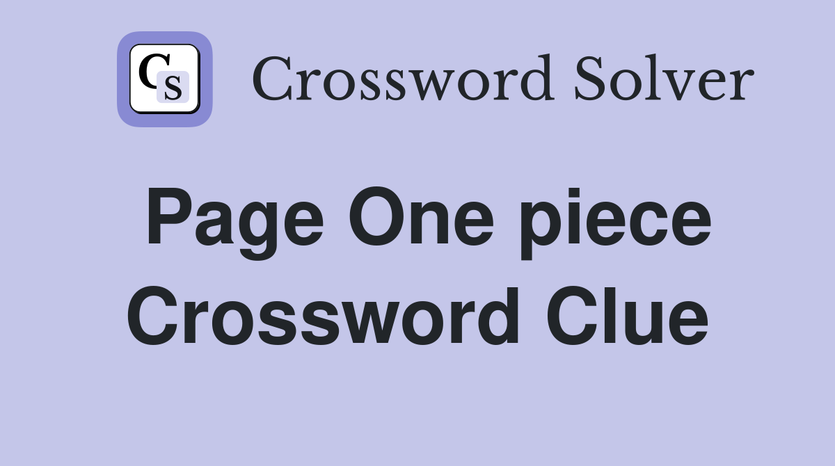 Page One piece Crossword Clue