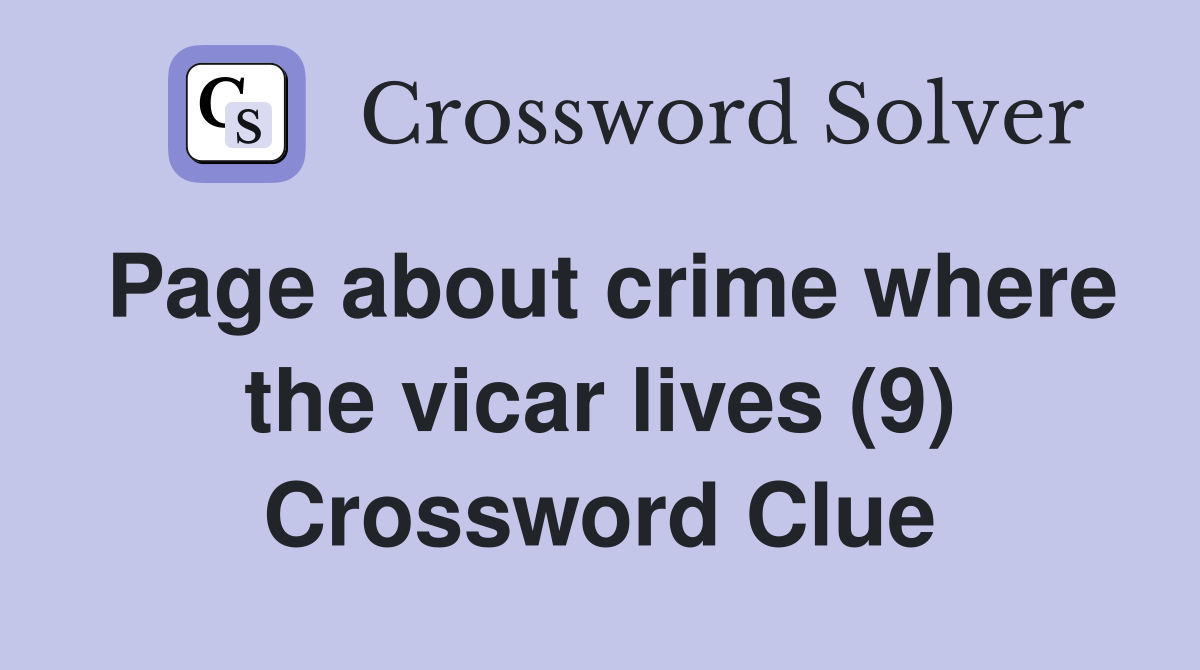 Page about crime where the vicar lives (9) Crossword Clue