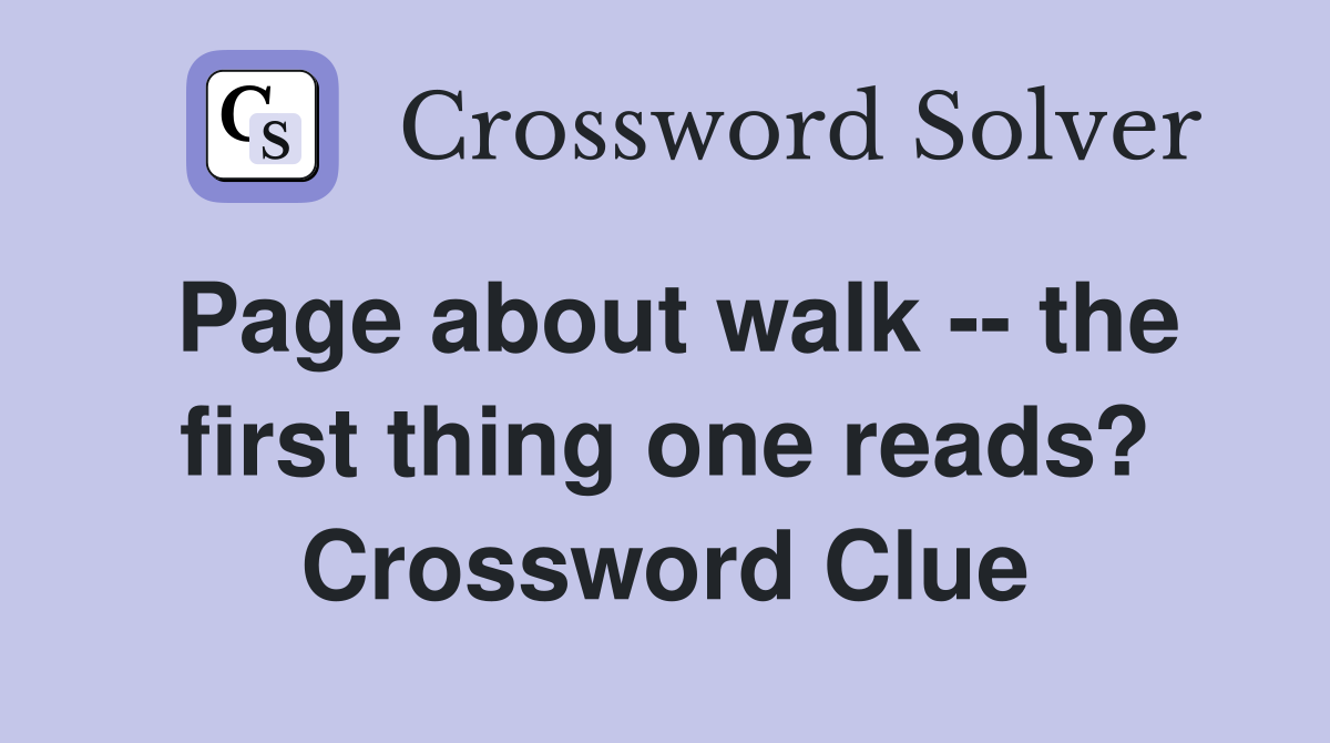 Page about walk -- the first thing one reads? Crossword Clue
