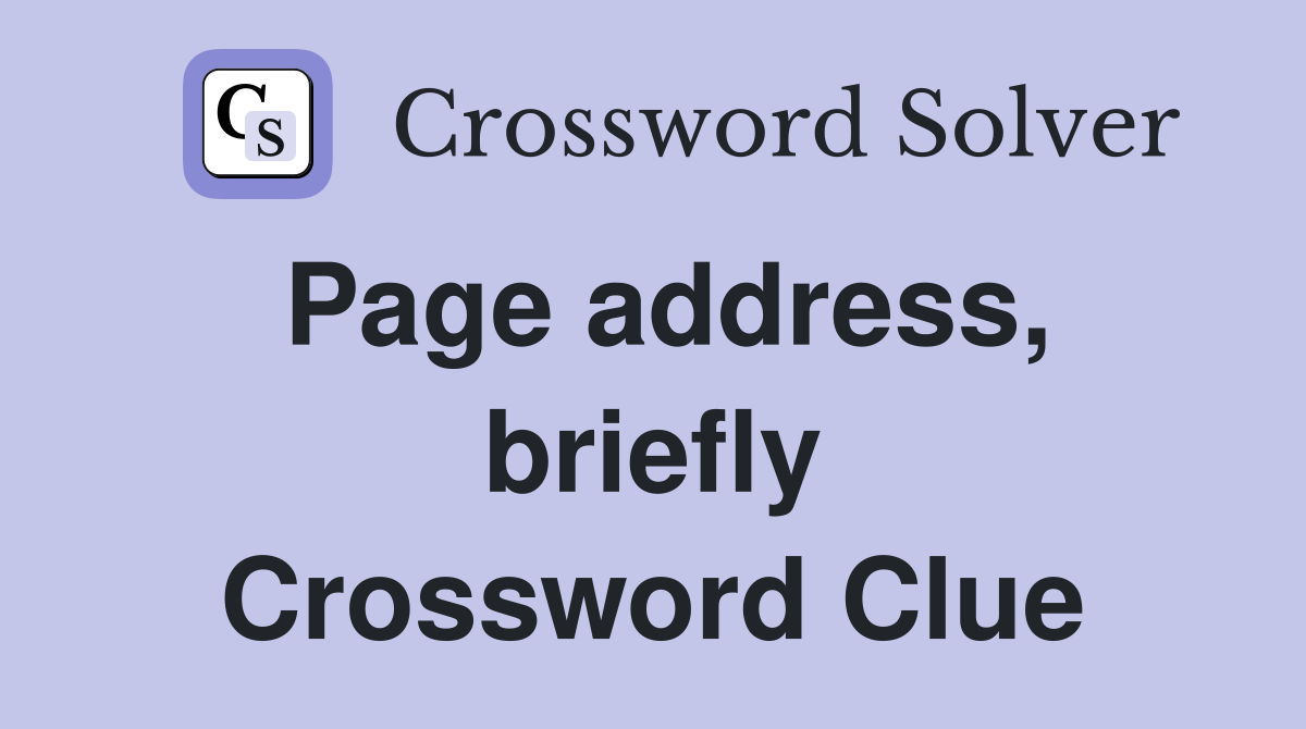 Page address, briefly Crossword Clue