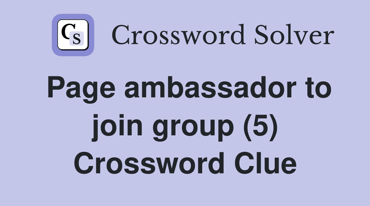 Page ambassador to join group (5) Crossword Clue