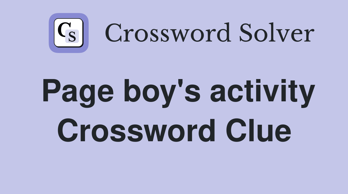 Page boy's activity Crossword Clue
