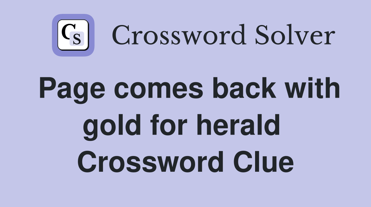 Page comes back with gold for herald  Crossword Clue