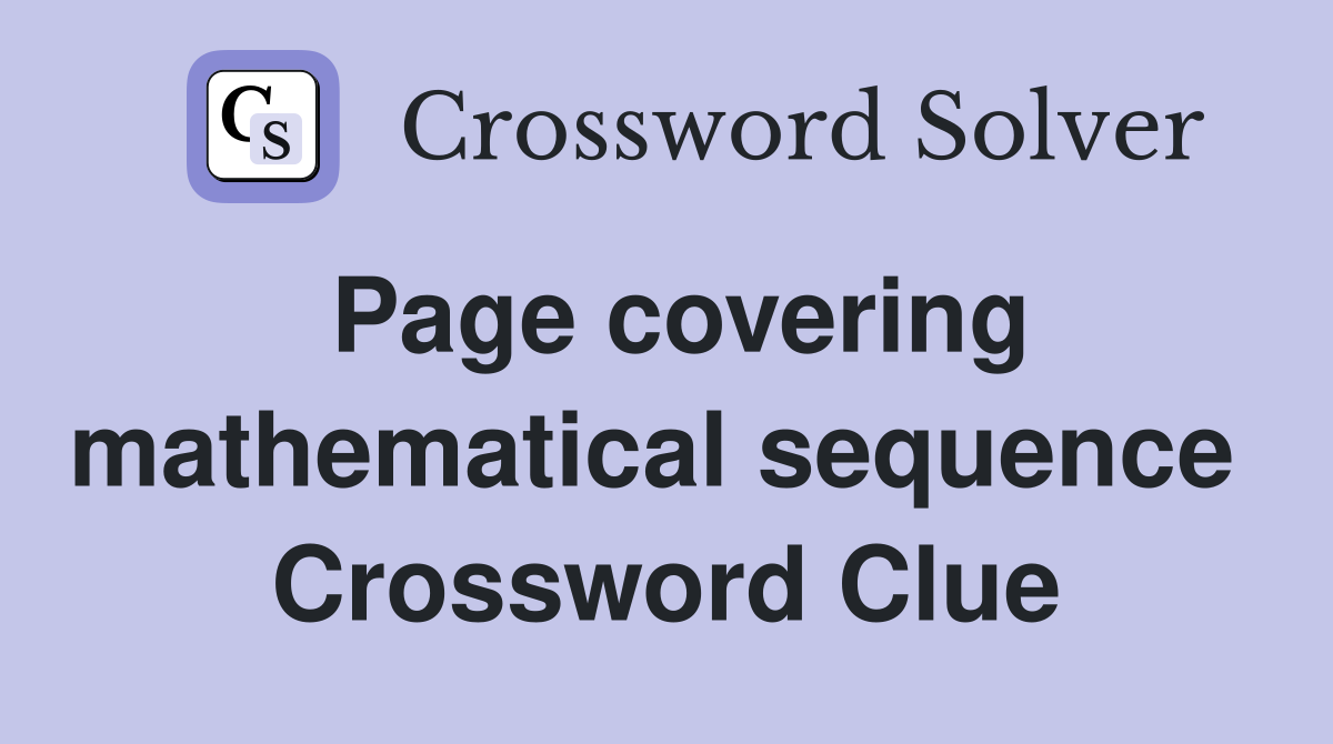 Page covering mathematical sequence  Crossword Clue
