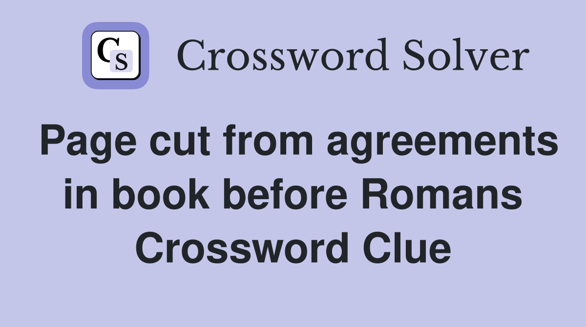 Page cut from agreements in book before Romans Crossword Clue