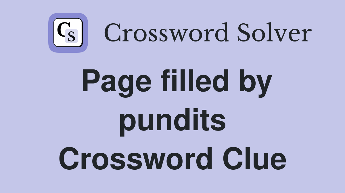 Page filled by pundits Crossword Clue
