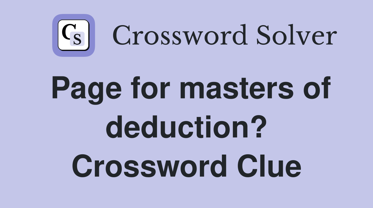 Page for masters of deduction? Crossword Clue