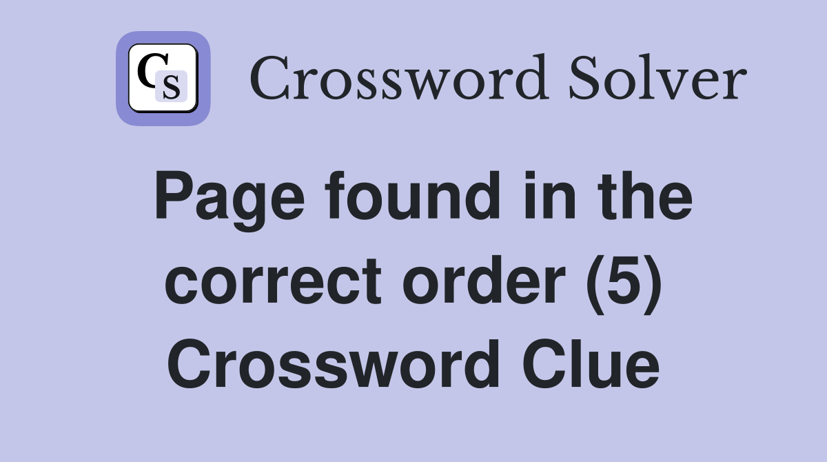 Page found in the correct order (5) Crossword Clue