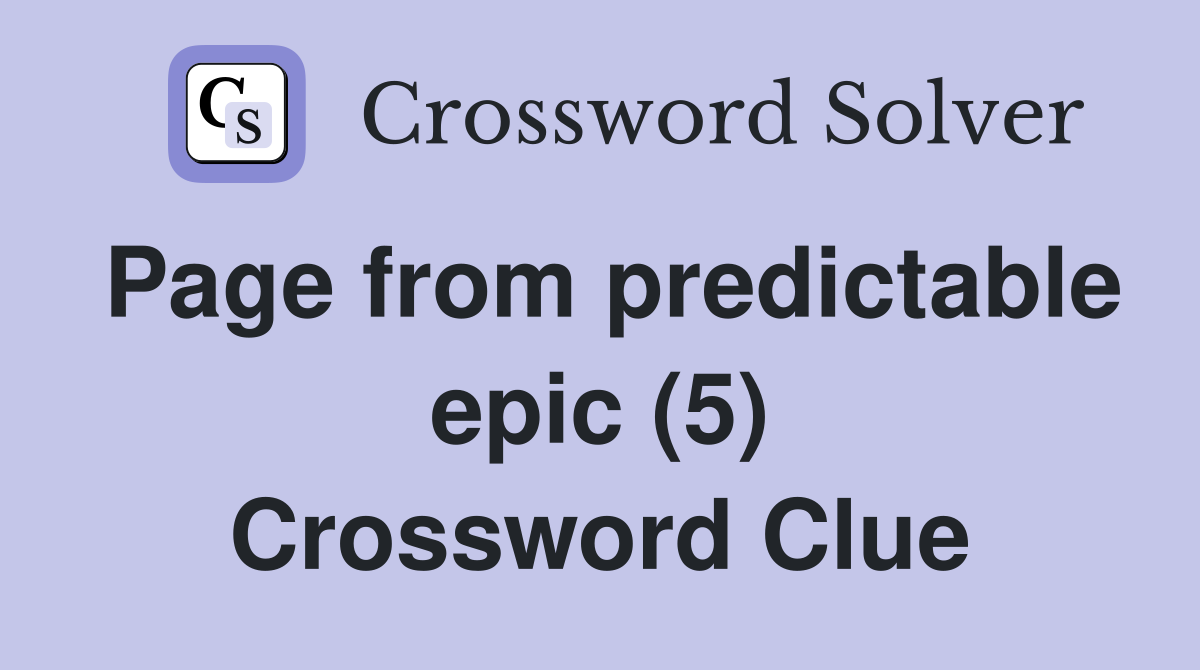 Page from predictable epic (5) Crossword Clue