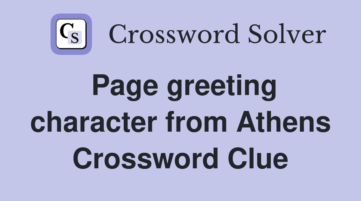 Page greeting character from Athens Crossword Clue