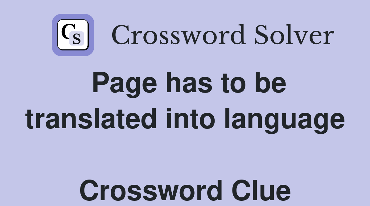 Page has to be translated into language  Crossword Clue