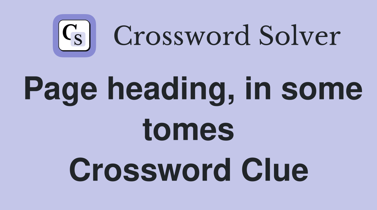 Page heading, in some tomes Crossword Clue