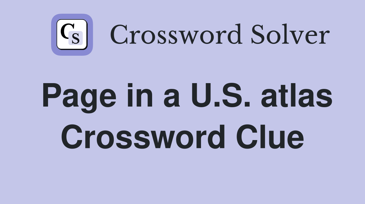 Page in a U.S. atlas Crossword Clue