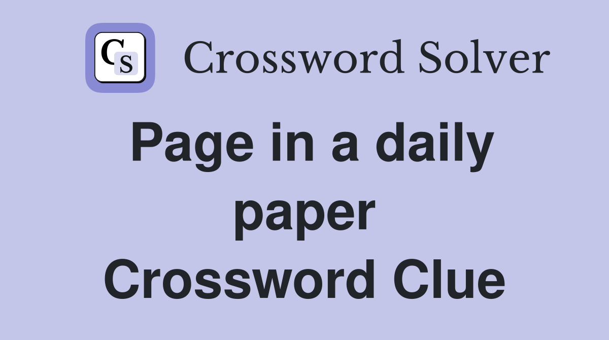 Page in a daily paper Crossword Clue