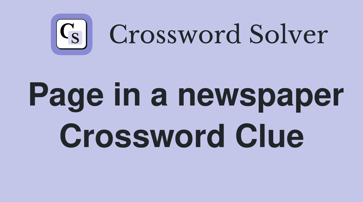 Page in a newspaper Crossword Clue
