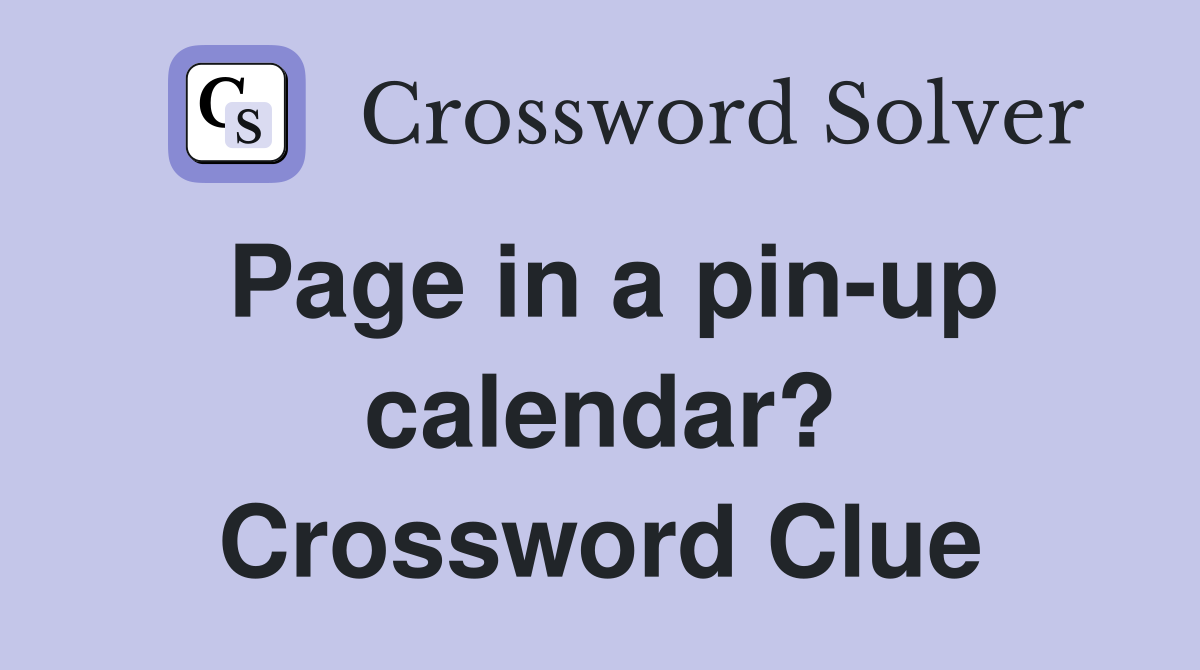 Page in a pin-up calendar? Crossword Clue