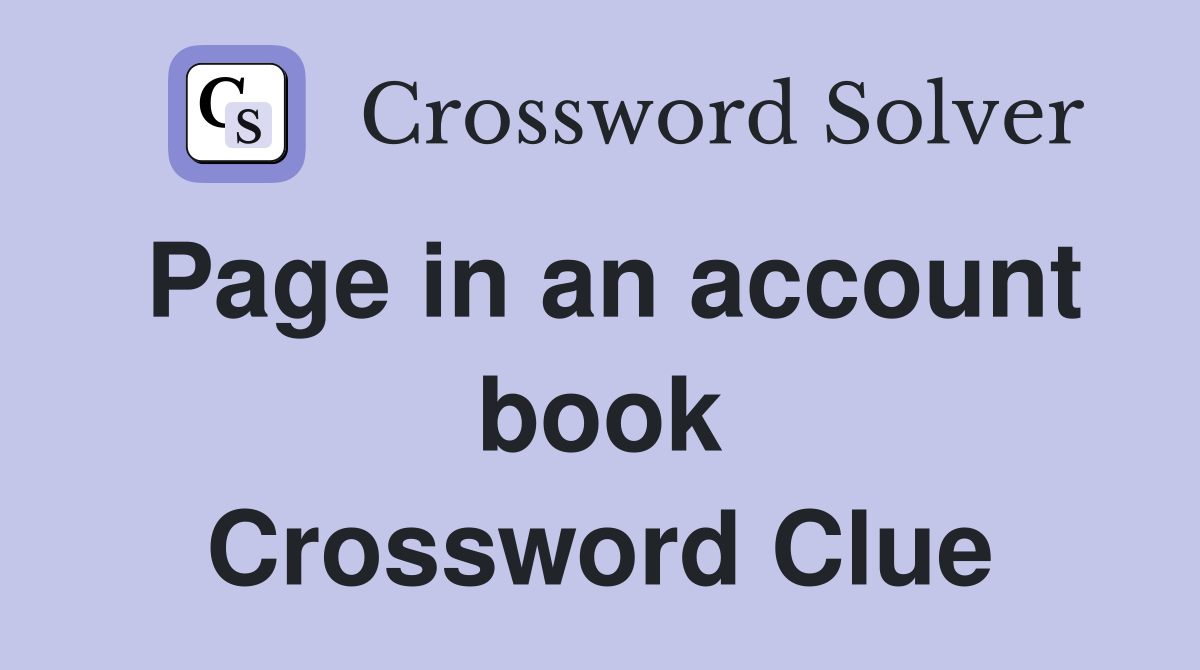 Page in an account book Crossword Clue