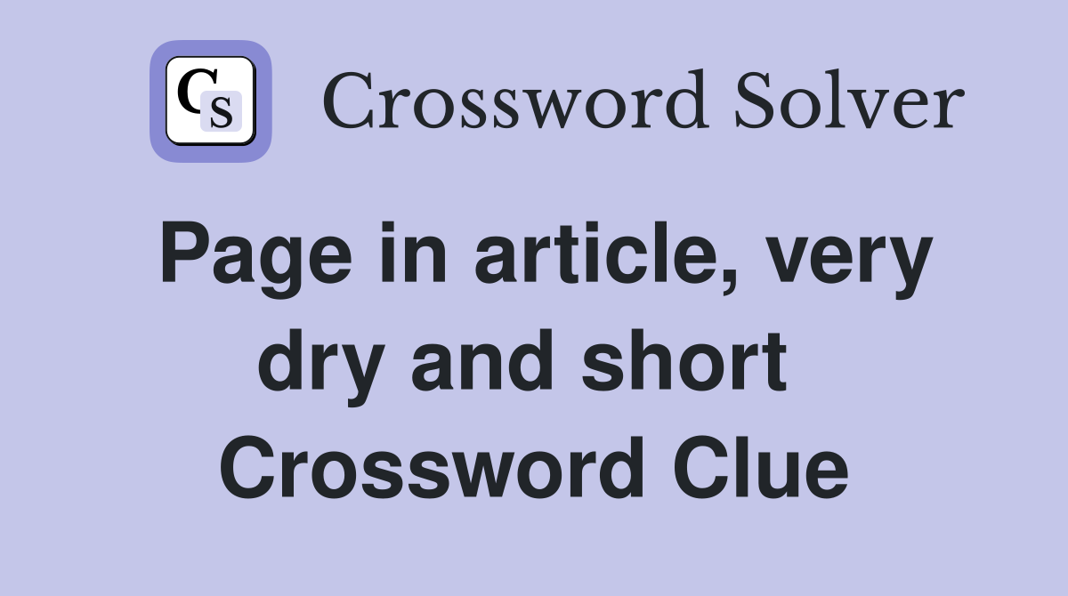 Page in article, very dry and short  Crossword Clue