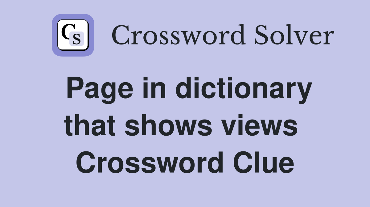 Page in dictionary that shows views  Crossword Clue