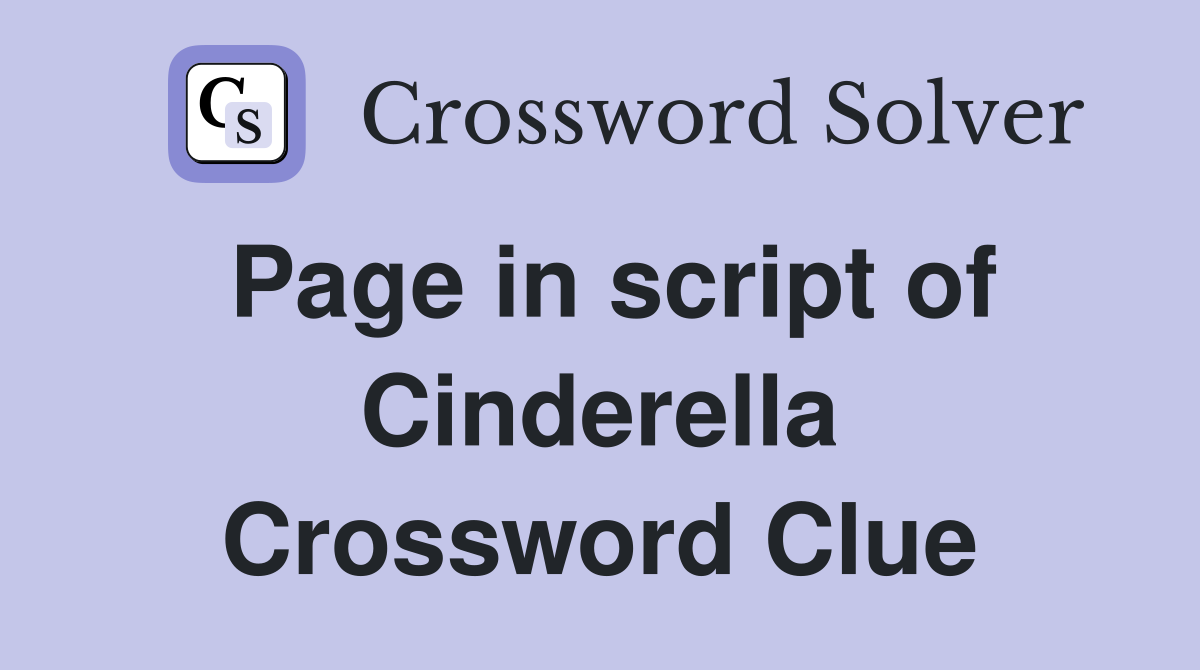 Page in script of Cinderella Crossword Clue