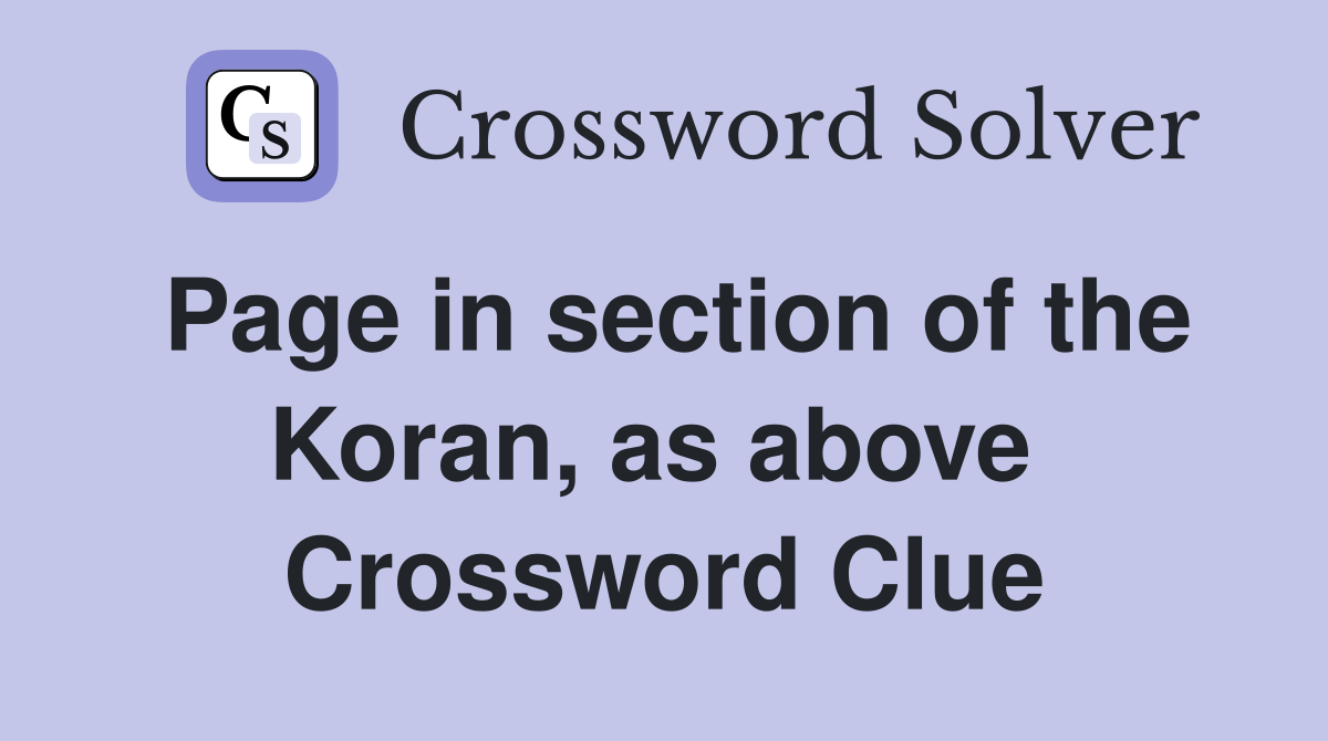 Page in section of the Koran, as above  Crossword Clue