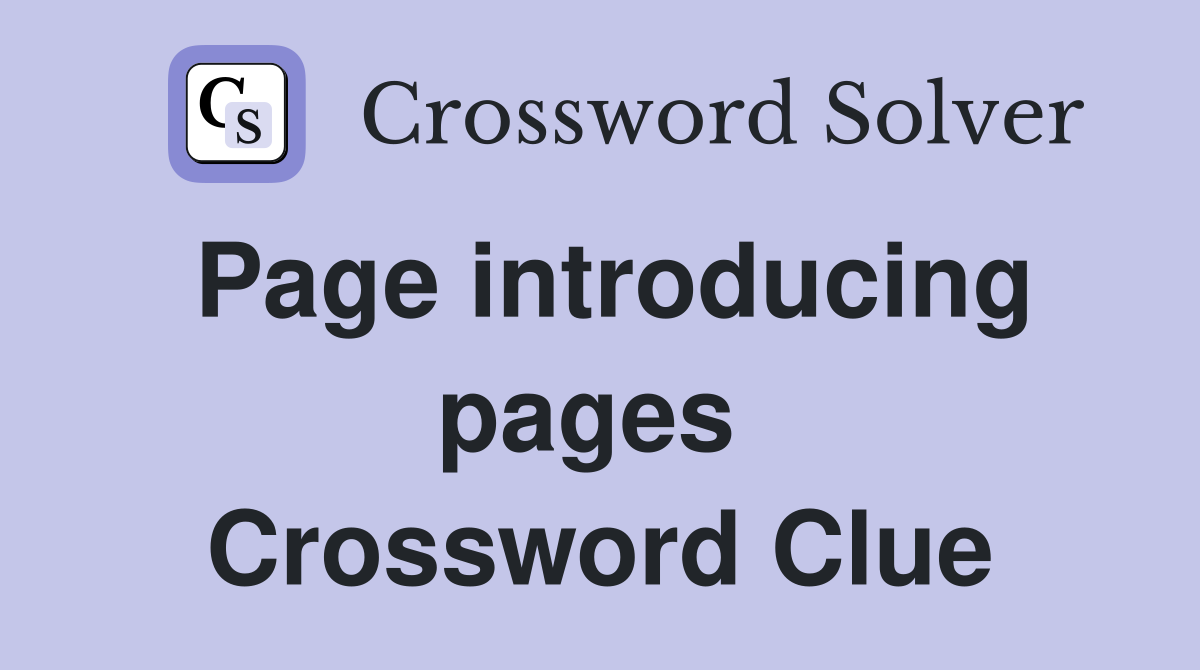 Page introducing pages  Crossword Clue