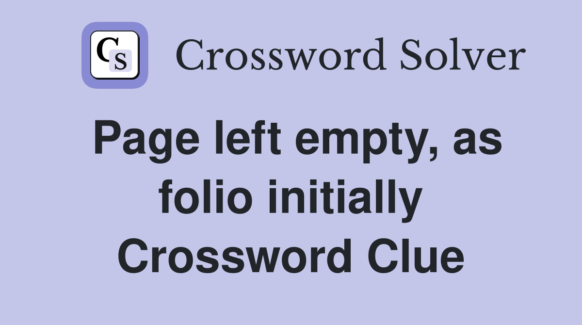 Page left empty, as folio initially Crossword Clue