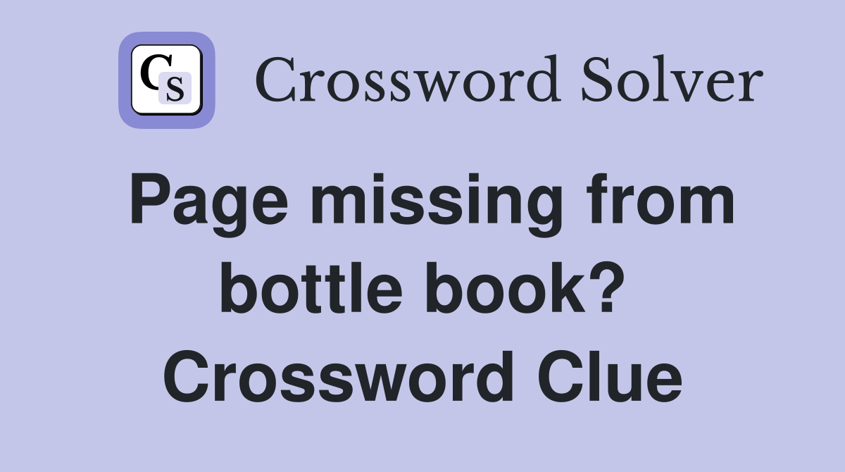 Page missing from bottle book? Crossword Clue