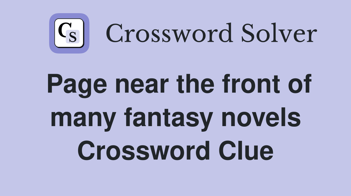 Page near the front of many fantasy novels Crossword Clue