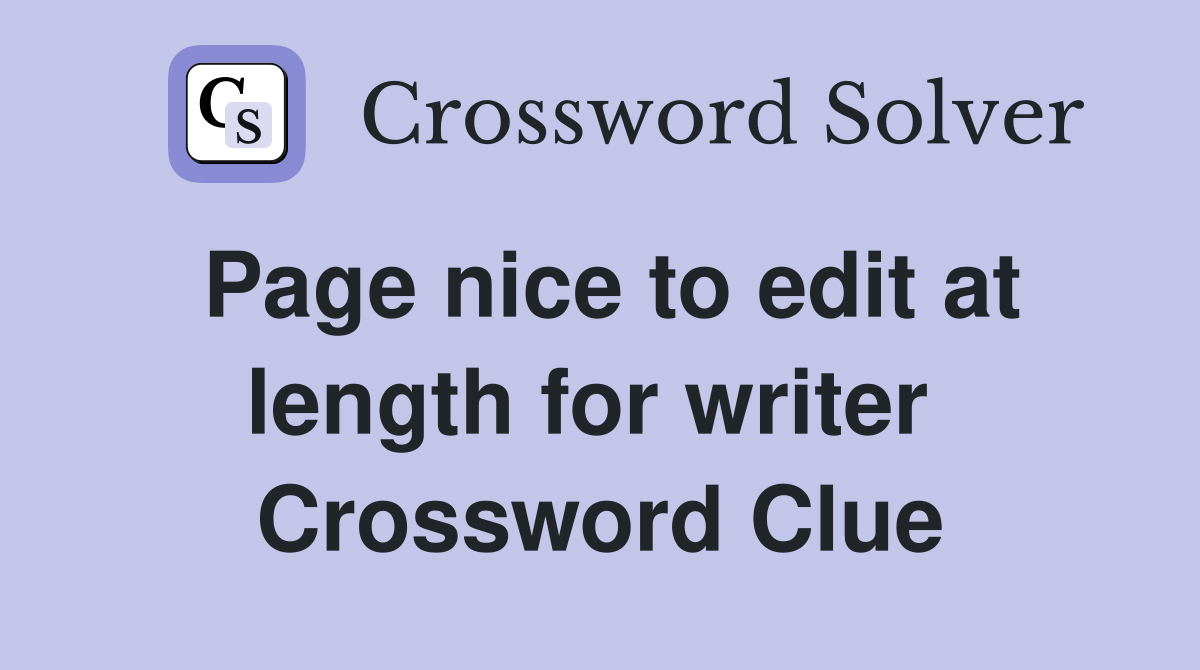 Page nice to edit at length for writer  Crossword Clue