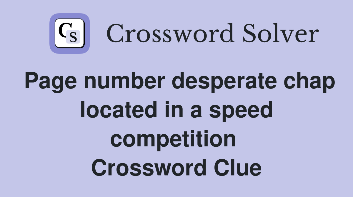 Page number desperate chap located in a speed competition  Crossword Clue