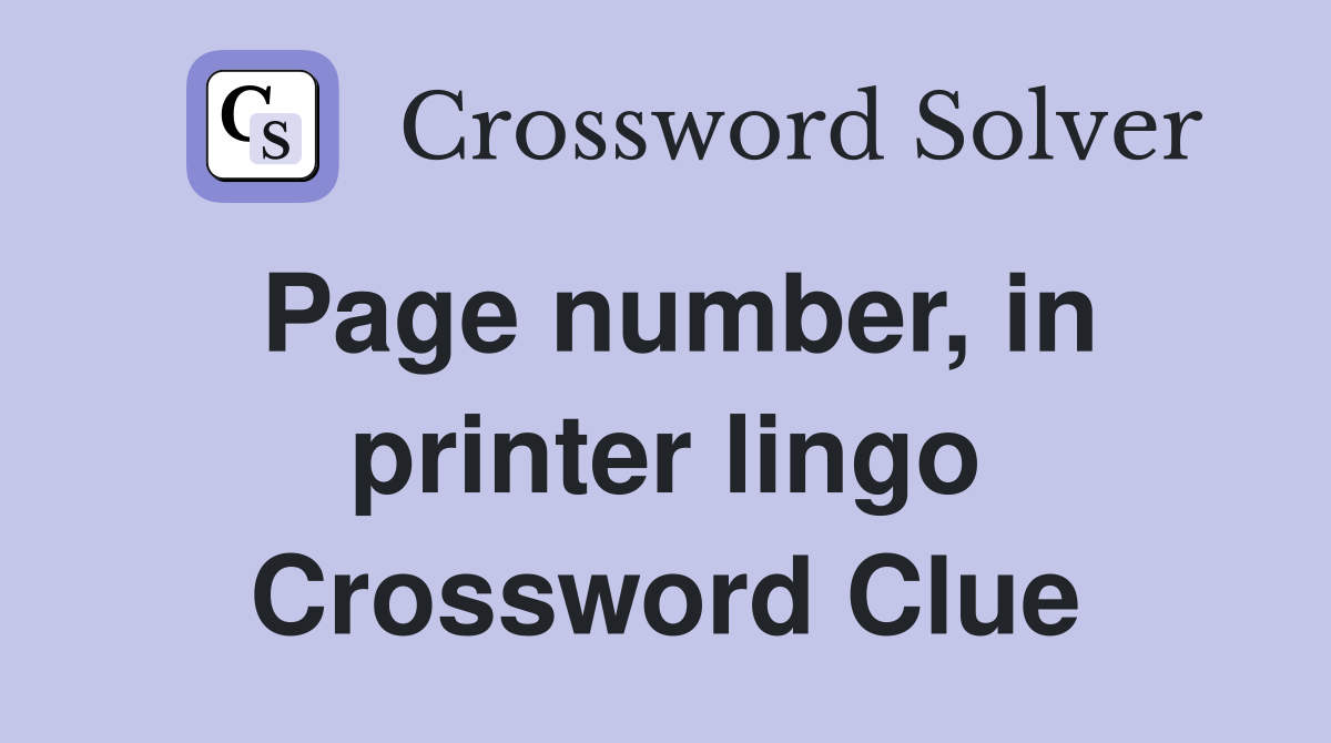Page number, in printer lingo Crossword Clue