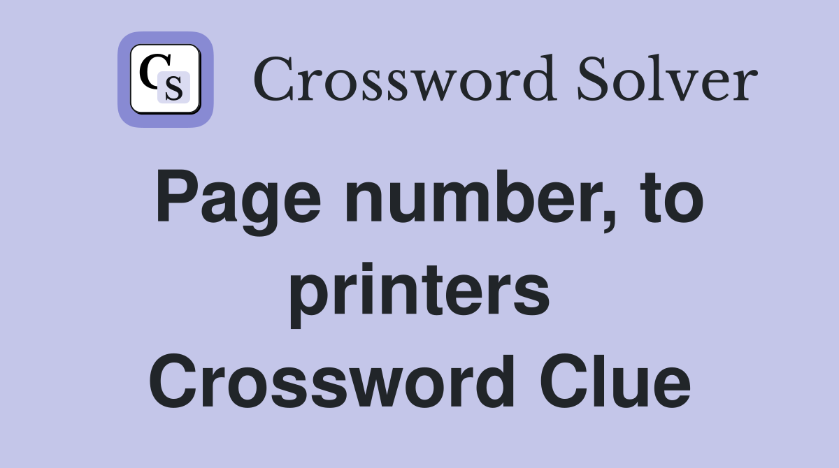 Page number, to printers Crossword Clue