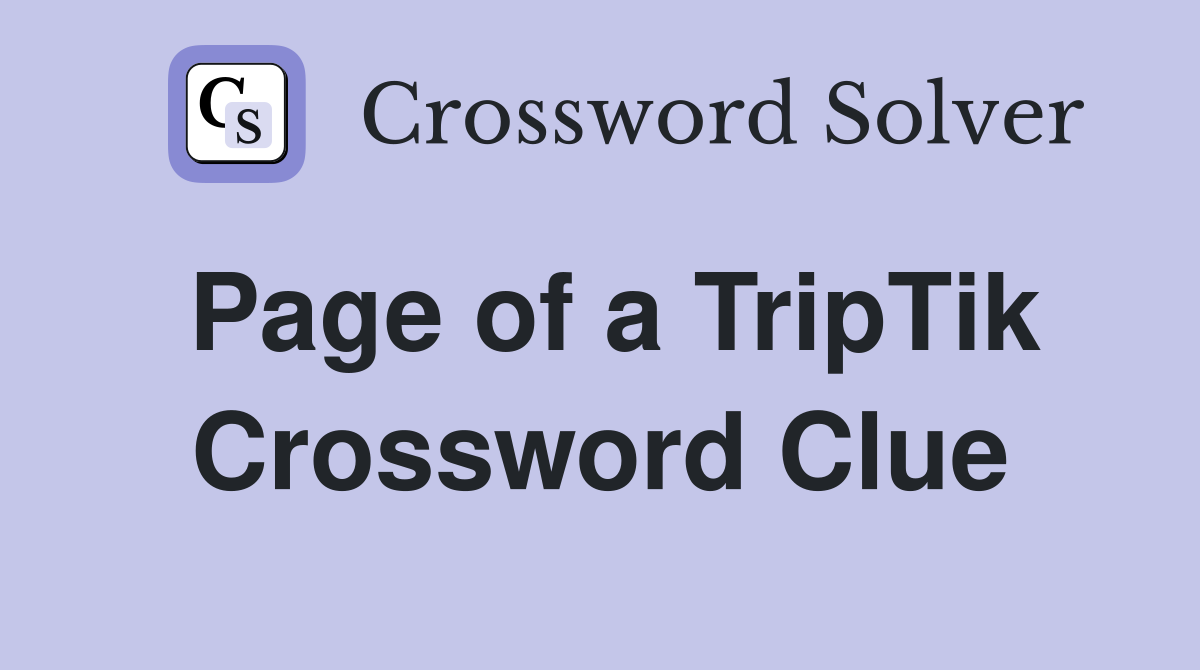 Page of a TripTik Crossword Clue